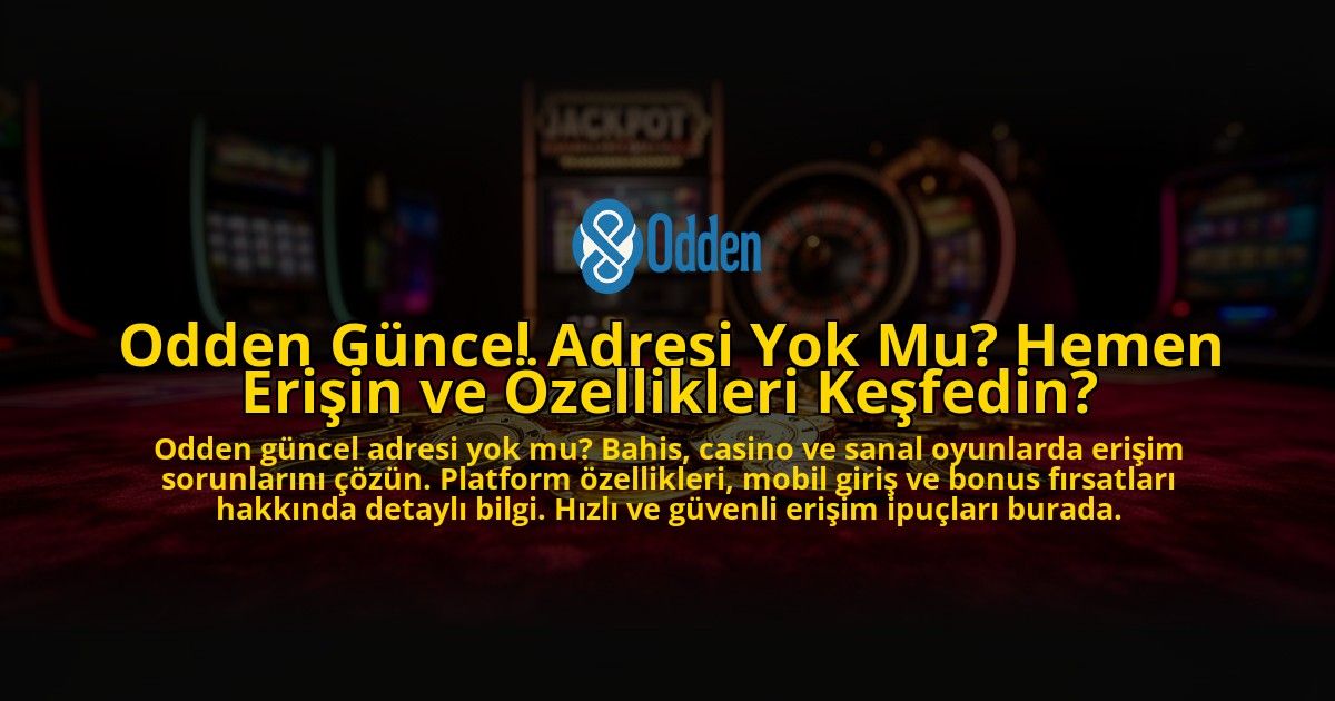 Odden-Guncel-Adresi-Yok-Mu-Hemen-Erisin-ve-Ozellikleri-Kesfedin-overlay-1769556716.jpg
