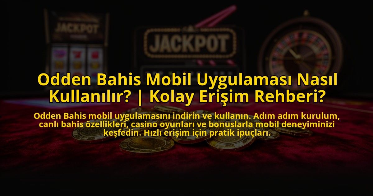 Odden-Bahis-Mobil-Uygulamasi-Nasil-Kullanilir-Kolay-Erisim-Rehberi-overlay-1773082217.jpg
