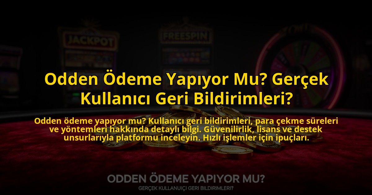 Odden-Odeme-Yapiyor-Mu-Gercek-Kullanici-Geri-Bildirimleri-overlay-1773702685.jpg
