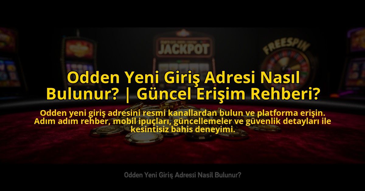 Odden-Yeni-Giris-Adresi-Nasil-Bulunur-Guncel-Erisim-Rehberi-overlay-1772879043.jpg