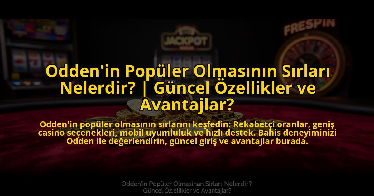 Oddenin-Populer-Olmasinin-Sirlari-Nelerdir-Guncel-Ozellikler-ve-Avantajlar-overlay-1773612508.jpg
